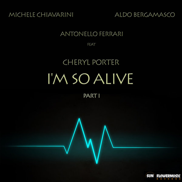 M. Chiavarini, Ferrari & Bergamasco ft C. Porter - I'm So Alive / Sunflowermusic Records