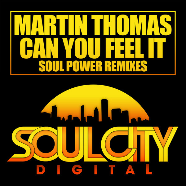 Martin Thomas - Can You Feel It (Soul Power Remixes) / Soul City Digital