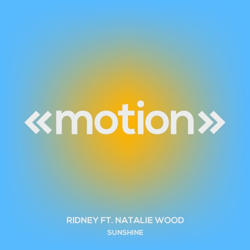 Ridney Feat. Natalie Wood - Sunshine / motion