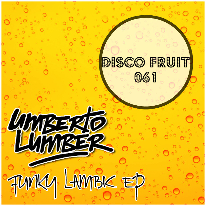 Umberto Lumber - Funky Lambic EP / Disco Fruit