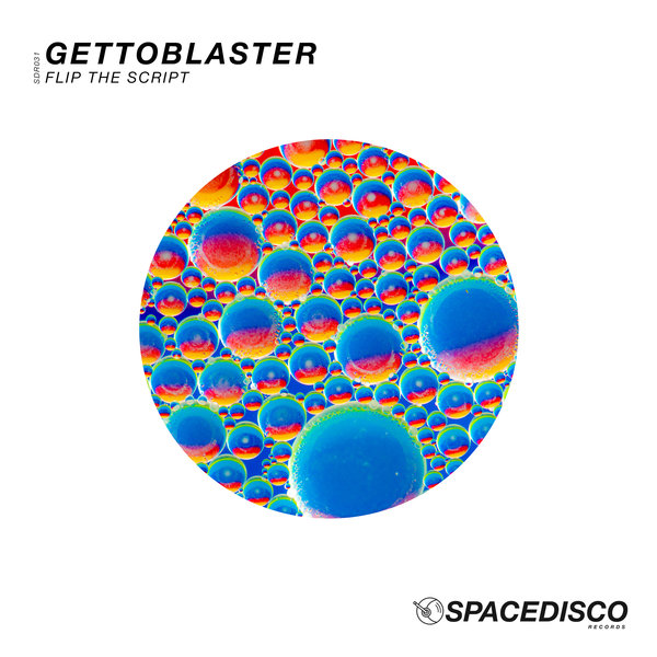 Gettoblaster - Flip The Script / Spacedisco Records