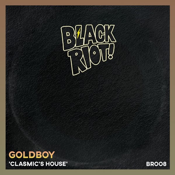 Goldboy - Clasmic's House / Black Riot