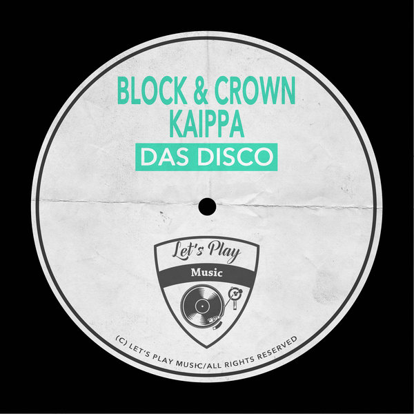 Block & Crown & Kaippa - Das Disco / Let's Play Music