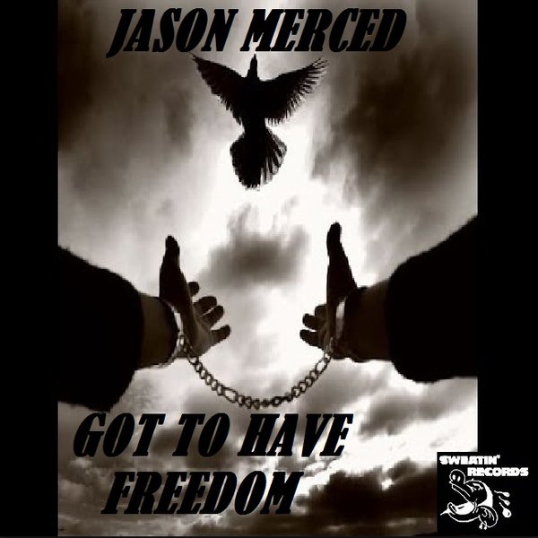 Jason Merced - Got To Have Freedom / Sweatin