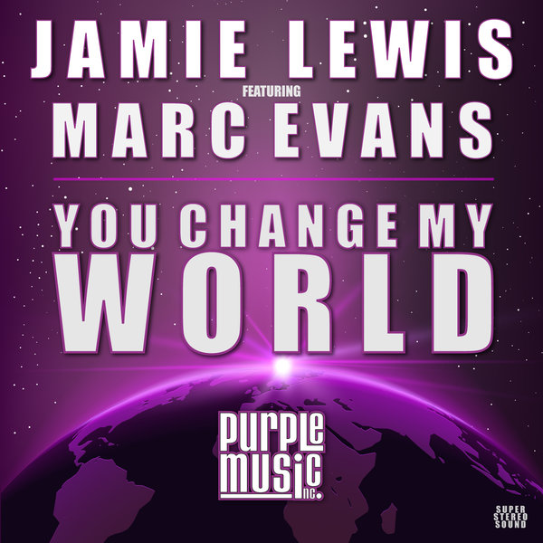 Jamie Lewis feat. Marc Evans - You Change My World / Purple Music