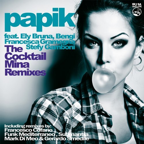 Papik - The Cocktail Mina (Remixes) / Irma Dancefloor