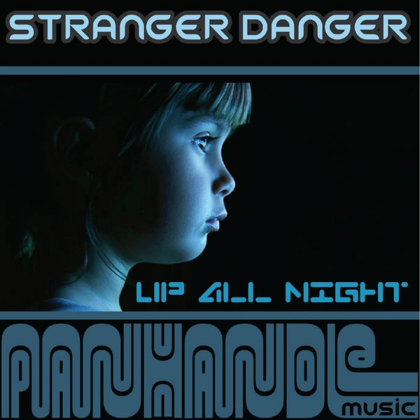 Stranger Danger - Up All Night / Panhandle Music Company