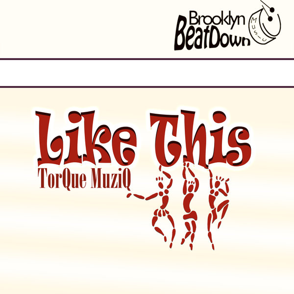 TorQue MuziQ - Like This / Brooklyn BeatDown Music