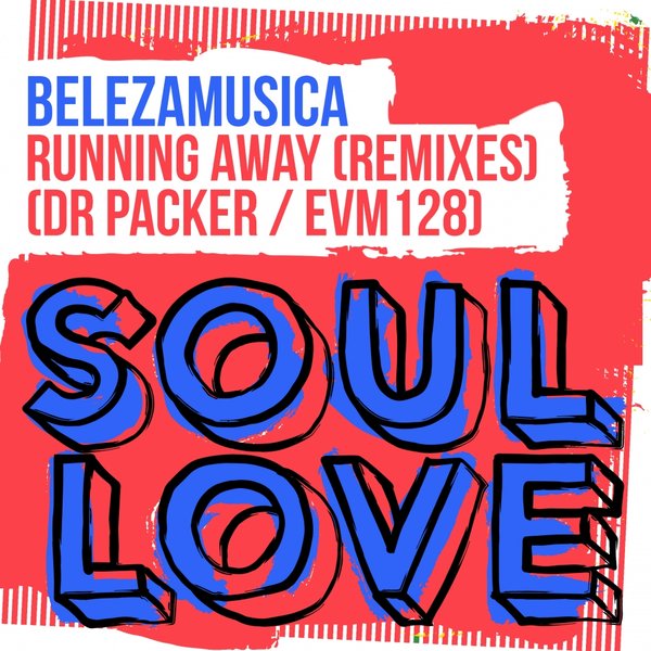 Belezamusica - Running Away (Remixes) / Soul Love