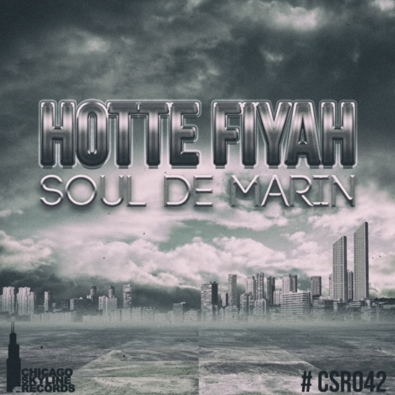 Soul De Marin - Hotte Fiyah / Chicago Skyline Records