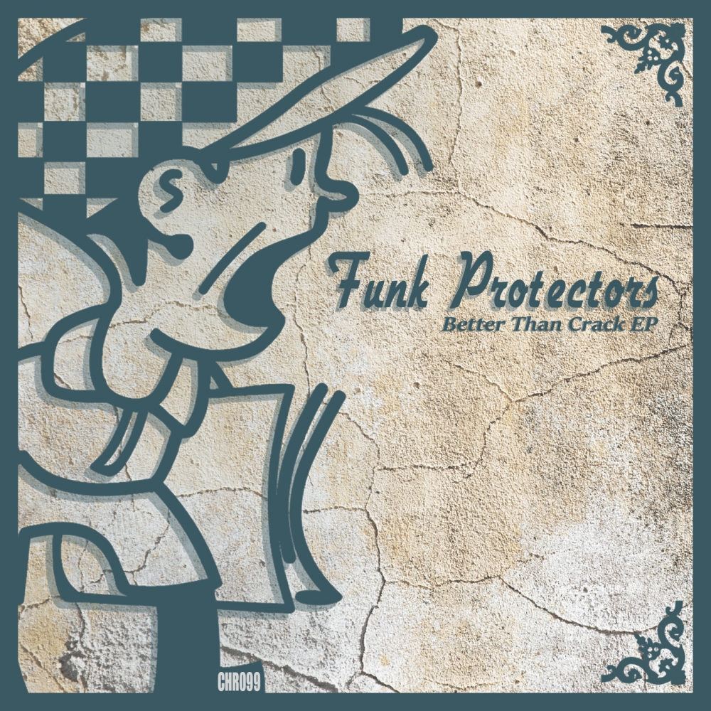 Funk Protectors - Better Than Crack EP / Cabbie Hat Recordings