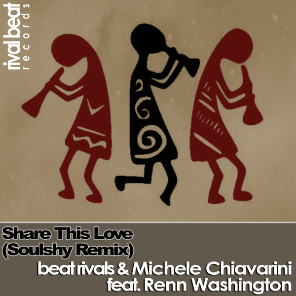 Beat Rivals & M. Chiavarini ft Renn Washington - Share This Love (Soulshy Remix) / Rival Beat Records