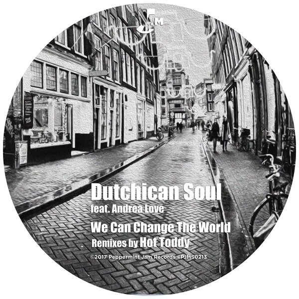 Dutchican Soul feat. Andrea Love - We Can Change the World / Peppermint Jam