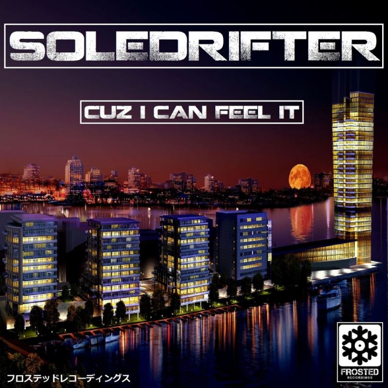 Soledrifter - Cuz I Can Feel It / Frosted Recordings