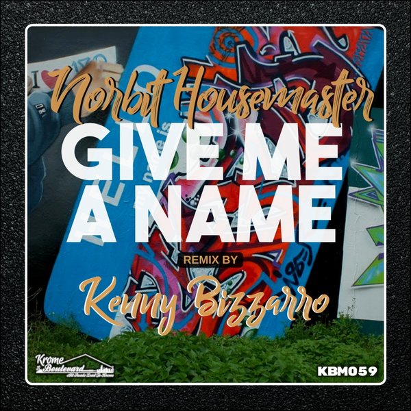 Norbit Housemaster - Give Me A Name / Krome Boulevard Music