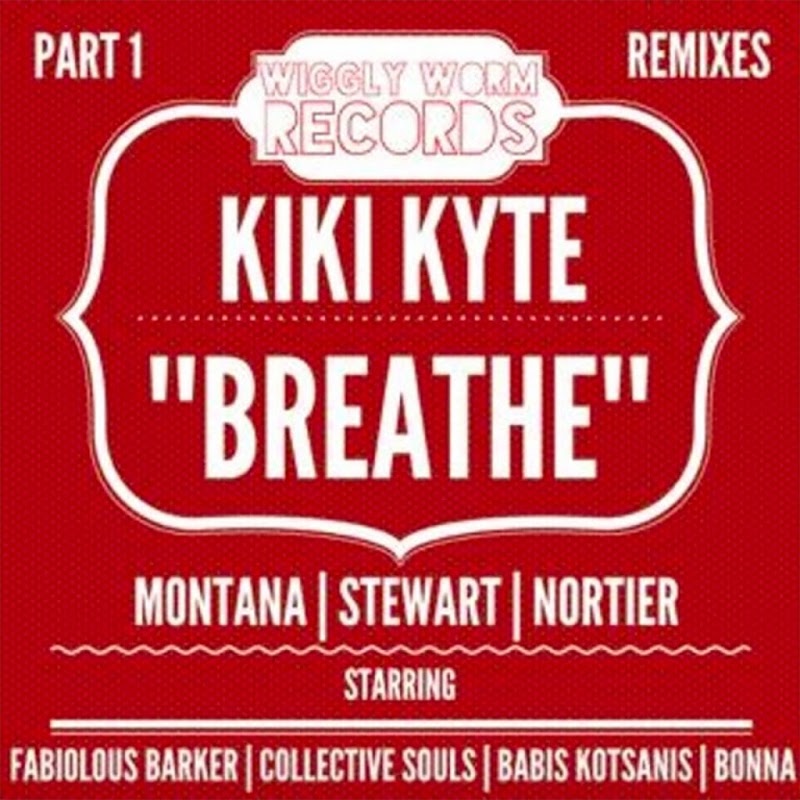 Montana, Stewart, Nortier, Kiki Kyte - Breathe (Remixes, Pt. 1) / Wiggly Worm Records