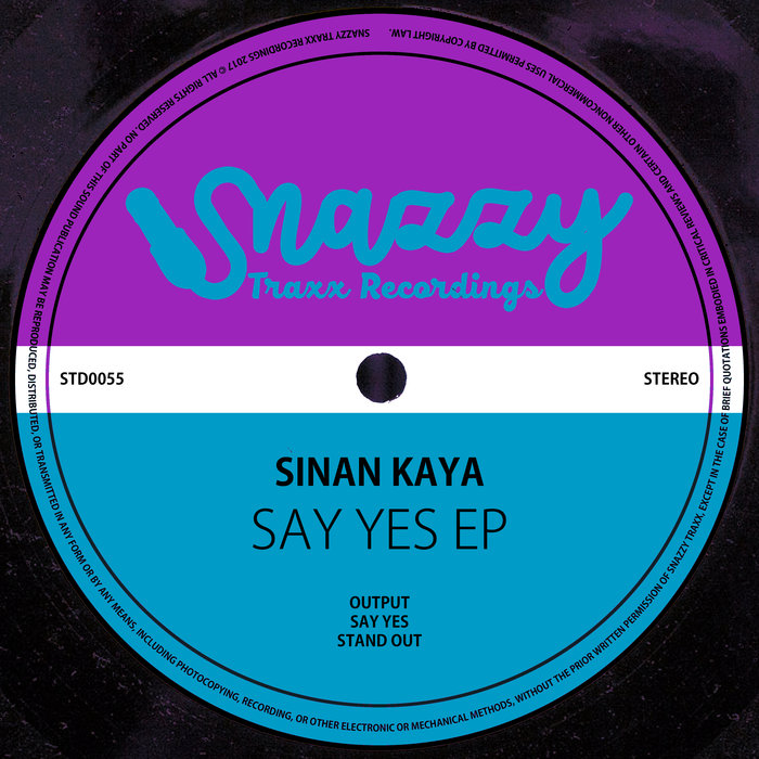 Sinan Kaya - Say Yes EP / Snazzy Traxx