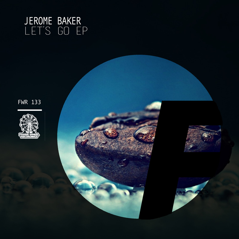 Jerome Baker - Let's Go EP / Farris Wheel Recordings