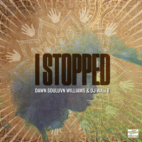Dawn Souluvn Williams & DJ Wali B - I Stopped / Makin Moves