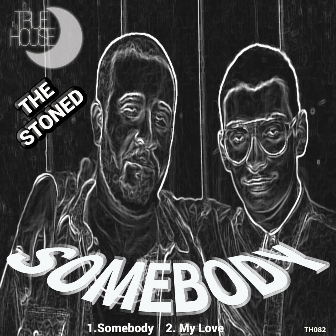 The Stoned - Somebody / True House LA
