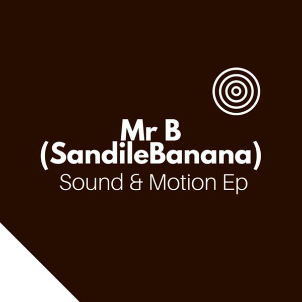 Mr B(SandileBanana) - Sound & Motion EP / OneBigFamily Records