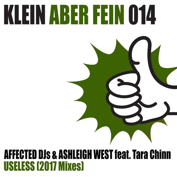 Affected DJs & Ashleigh West ft Tara Chinn - Useless (2017 Mixes) / Klein Aber Fein Records
