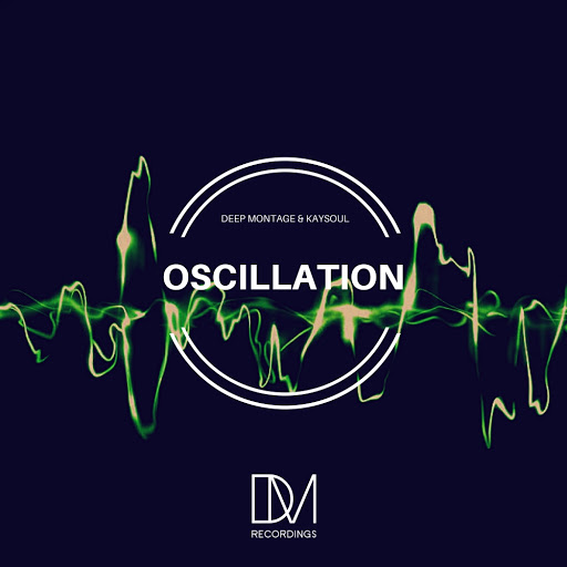 Deep Montage & Kaysoul - Oscillation / DM.Recordings