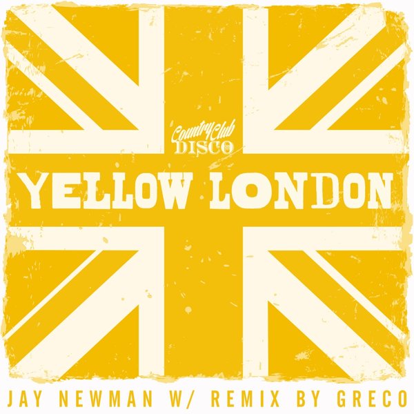 Jay Newman - Yellow London / Country Club Disco