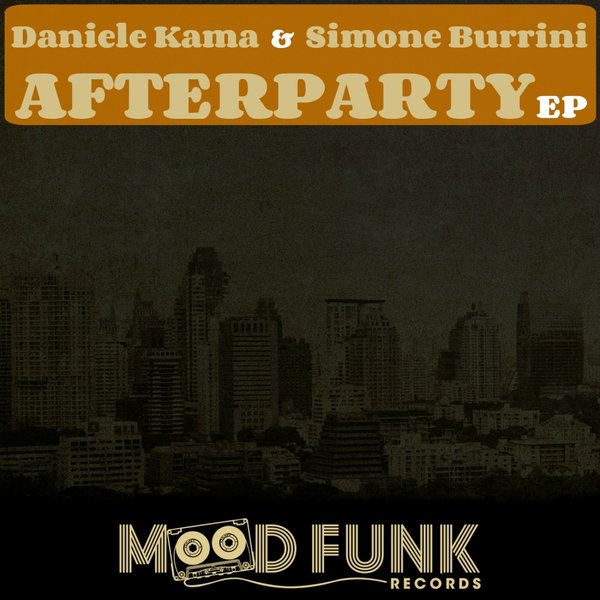 Daniele Kama & Simone Burrini - Afterparty EP / Mood Funk Records