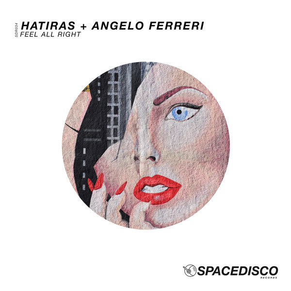 Hatiras & Angelo Ferreri - Feel All Right / Spacedisco Records