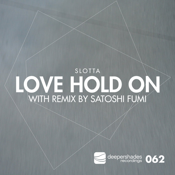 Slotta - Love Hold On / Deeper Shades Recordings