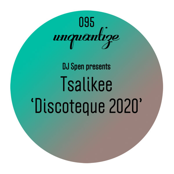 Tsalikee - Discotheque 2020 / Unquantize