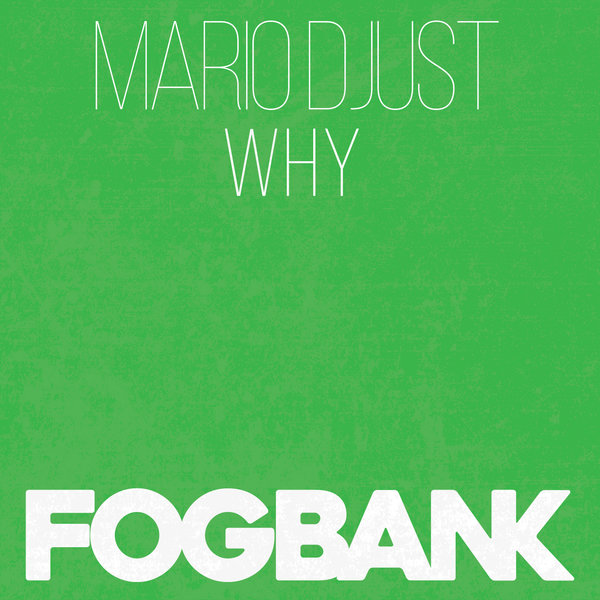 Mario Djust - Why / Fogbank