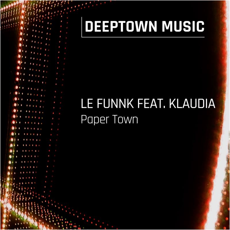 Le Funnk feat. Klaudia - Paper Town / Deeptown Music