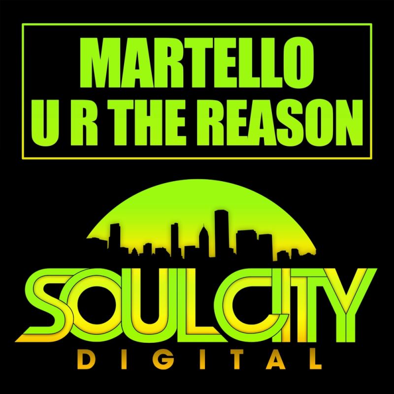 Martello - U R The Reason / Soul City Digital