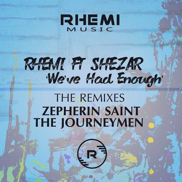 Rhemi feat. ShezAr - We've Had Enough (The Remixes) / Rhemi Music