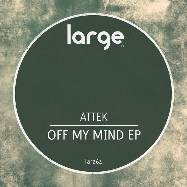 Attek - Off My Mind EP / Large Music