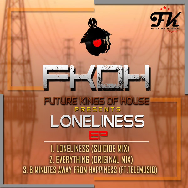 Future Kings of House SA - Loneliness EP / Future Kings Digital