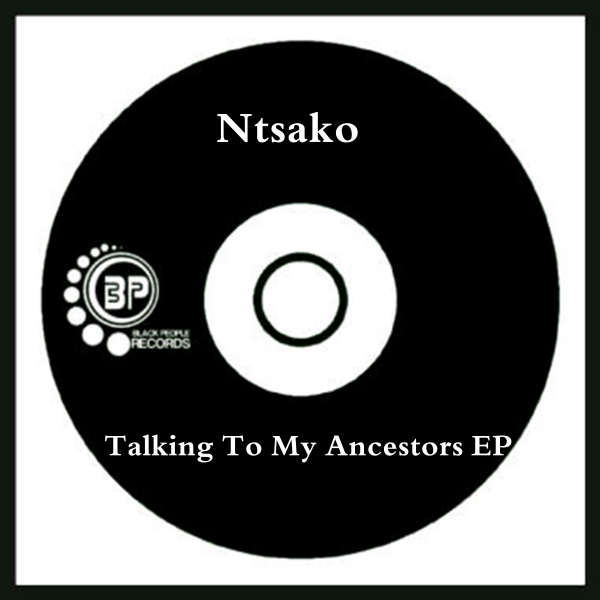 Ntsako - Talking To My Ancestors EP / Black People Records