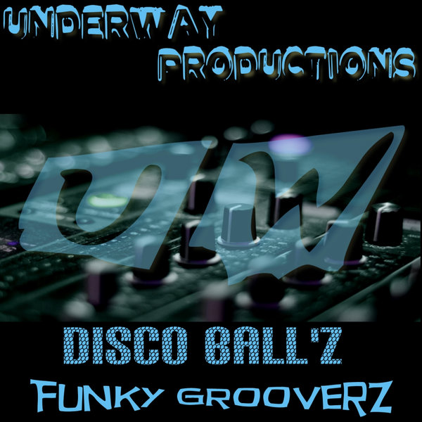 Disco Ball'z - Funky Grooverz / Underway Productions
