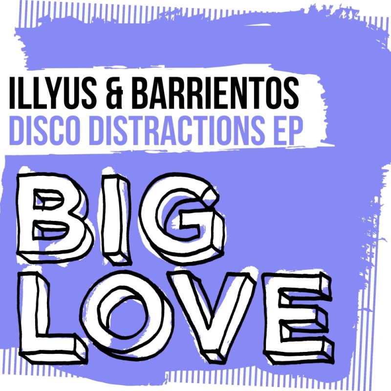 Illyus & Barrientos - Disco Distractions EP / Big Love