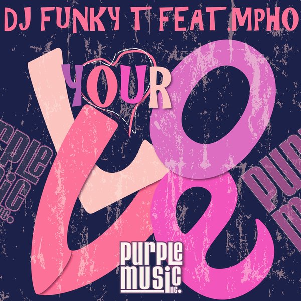 DJ Funky T feat.Mpho - Your Love / Purple Music