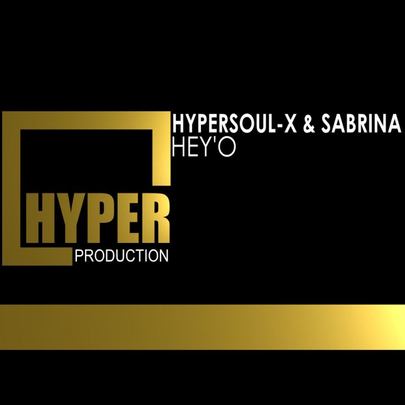 HyperSOUL-X & Sabrina - Hey'O / Hyper Production (SA)