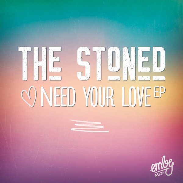 The Stoned - Need Your Love EP / Emby