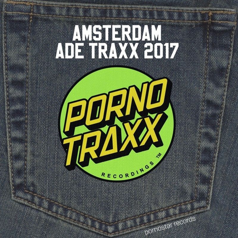 VA - Porno Traxx - Amsterdam ADE 2017 / Pornostar Comps