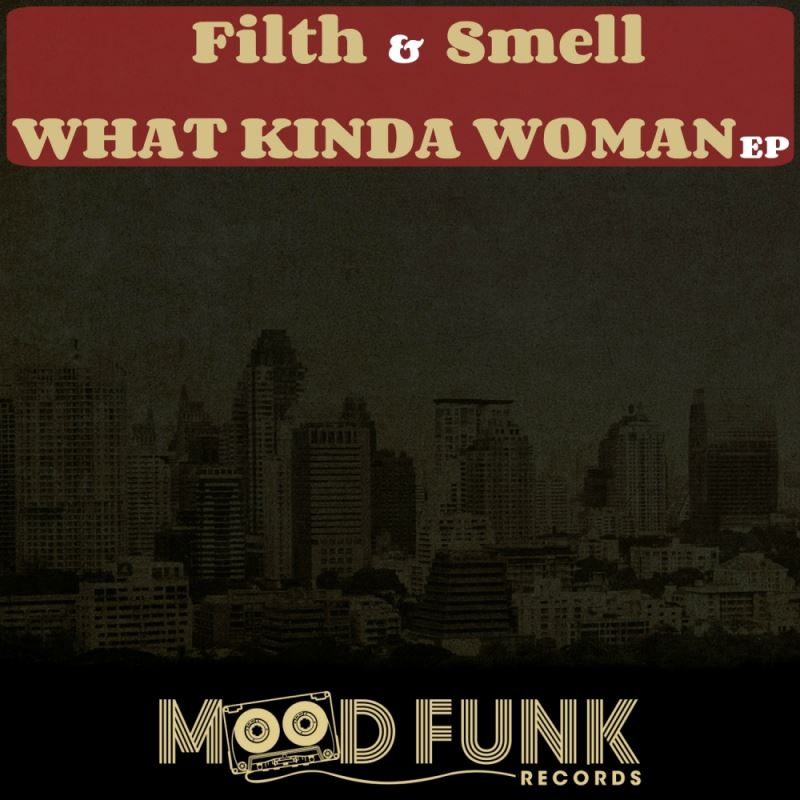 Filth & Smell - What Kinda Woman EP / Mood Funk Records