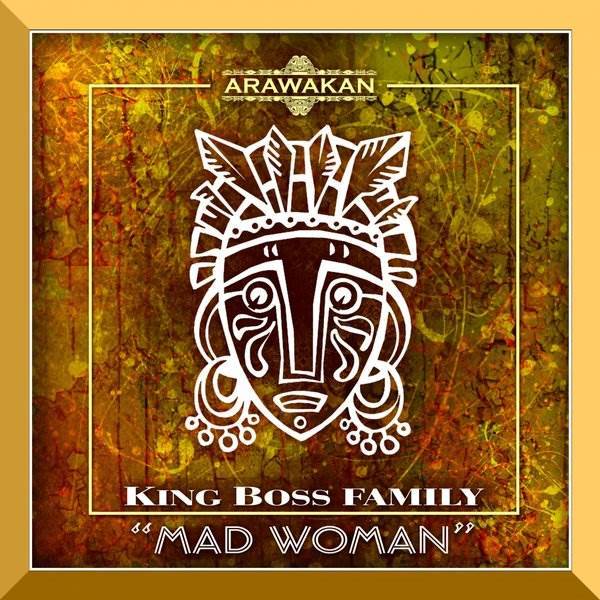 King Boss Family - Mad Woman / Arawakan