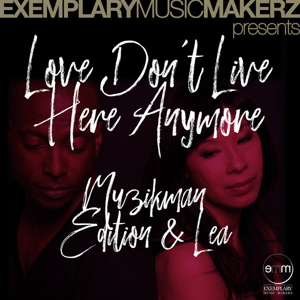 Muzikman Edition & Lea - Love Don't Live Here Anymore / Exemplary Music Makerz