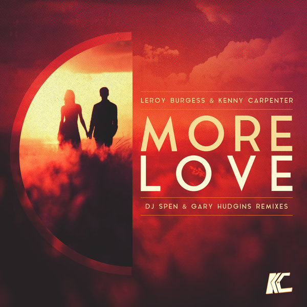 Leroy Burgess & Kenny Carpenter - More Love (DJ Spen & Gary Hudgins Remixes) / KC Recordings