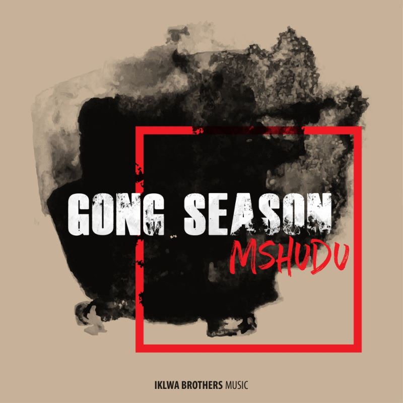 Mshudu - Gong Season / Iklwa Brothers Music